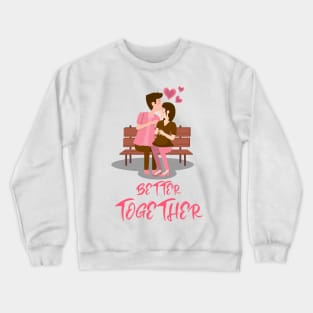 Couples-Better Together Crewneck Sweatshirt